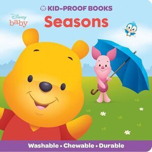 Disney Baby: Seasons Kid-Proof Books -- Pi Kids